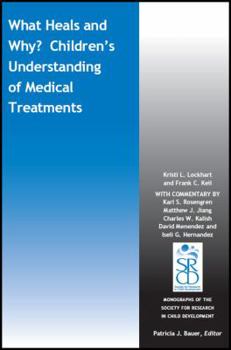 What Heals and Why? Children's Understanding of Medical Treatments (Monographs of the Society for Research in Child Development