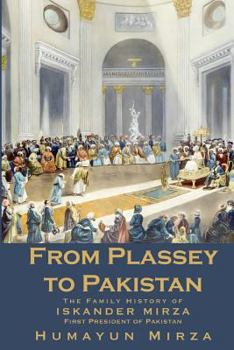 Paperback From Plassey to Pakistan: The Family History of Iskander Mirza, the First President of Pakistan Book