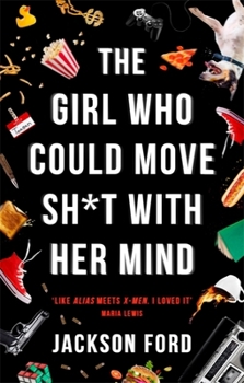 The Girl Who Could Move Sh*t With Her Mind - Book #1 of the Frost Files