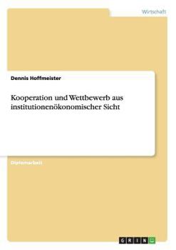 Paperback Kooperation und Wettbewerb aus institutionenökonomischer Sicht [German] Book