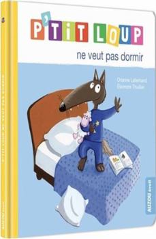 P'TIT LOUP NE VEUT PAS DORMIR (Mon album P'tit Loup)