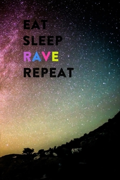 Eat Sleep Rave Repeat: Lined Notebook / Journal Gift, 200 Pages, 6x9, Galaxy Alone Cover, Matte Finish Inspirational Quotes Journal, Notebook, Diary, Composition Book