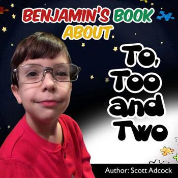 Paperback Benjamin's Book about to Two and Too: Three of the Most Confused Words in the English Language, to Two and Too Book