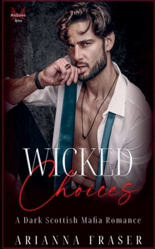 Paperback Wicked Choices - A Dark Scottish Mafia Romance Book