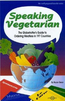 Hardcover Speaking Vegetarian: The Globetrotter's Guide to Ordering Meatless in 197 Countries Book