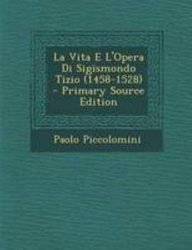 Paperback La Vita E L'Opera Di Sigismondo Tizio (1458-1528) [Italian] Book