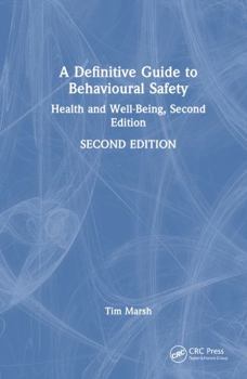 Hardcover A Definitive Guide to Behavioural Safety: Health and Well-Being, Second Edition Book