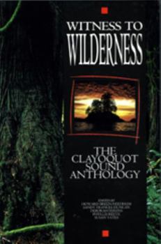 Paperback Witness to wilderness: The Clayoquot Sound anthology Book
