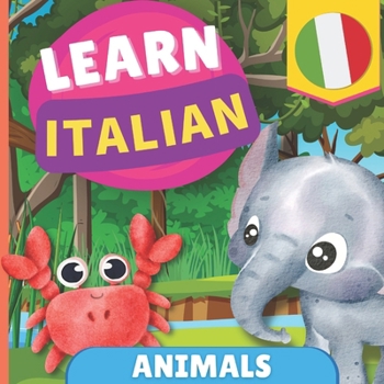 Paperback Learn italian - Animals: Picture book for bilingual kids - English / Italian - with pronunciations Book