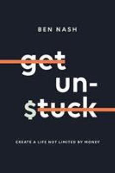 Paperback Get Unstuck: Create a Life Not Limited by Money Book