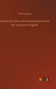 Hardcover Leadwork Old and Ornamental and for the most part English Book