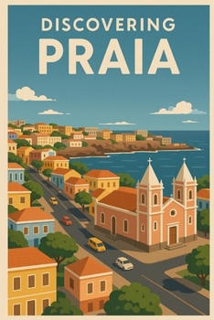 Discovering Praia (Discovering the world)