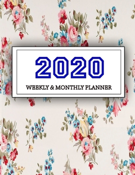 2020 Planner Weekly and Monthly: Jan 1, 2020 to Dec 31, 2020: Weekly & Monthly Planner + Calendar Views Inspirational Quotes and Navy Floral Cover ... December 2020