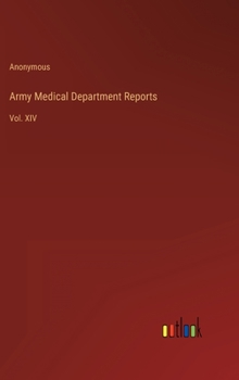 Hardcover Army Medical Department Reports: Vol. XIV Book
