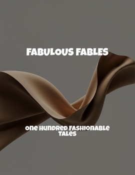 Paperback Fabulous Fables: One Hundred Fashionable Tales Book