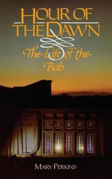 Paperback Hour Of The Dawn: The Life Of The Bab Book
