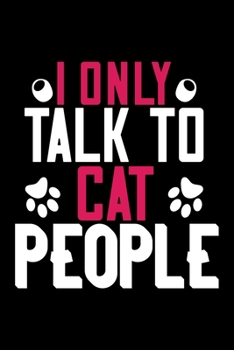 Paperback I Only Talk To Cat People: Best cat journal notebook for cat lovers for multiple purpose like writing notes, plans and ideas. Perfect cat quotes Book