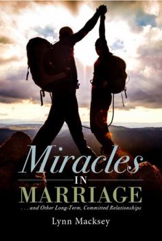 Miracles in Marriage, They Said! : And Other Long-Term, Committed Relationships