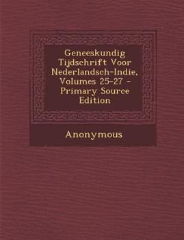 Paperback Geneeskundig Tijdschrift Voor Nederlandsch-Indie, Volumes 25-27 [Dutch] Book