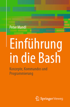 Paperback Einfu&#776;hrung in Die Bash: Konzepte, Kommandos Und Programmierung [German] Book