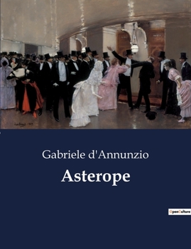 Paperback Asterope: Un viaggio tra passioni e doveri nell'Italia di fine Ottocento [Italian] Book