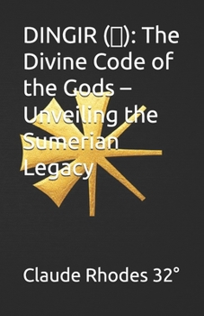 DINGIR, The Divine Code of the Gods – Unveiling the Sumerian Legacy