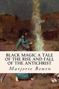 Black Magic: A Tale of the Rise and Fall of the Antichrist (published by Alston Rivers, London)