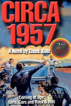 Paperback CIRCA 1957-2nd Edn Revised & Expanded: Coming of Age, Girls, Cars and Rock & Roll-A Novel by Chuck Klein Book