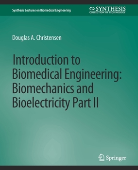 Paperback Introduction to Biomedical Engineering: Biomechanics and Bioelectricity - Part II Book