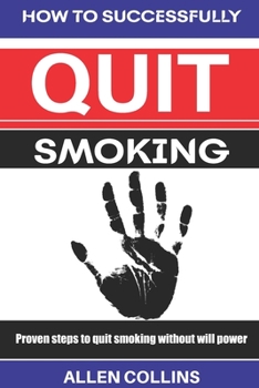 Paperback How to Successfully Quit Smoking: Proven steps to quit smoking without willpower Book