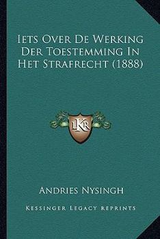 Paperback Iets Over De Werking Der Toestemming In Het Strafrecht (1888) [Dutch] Book