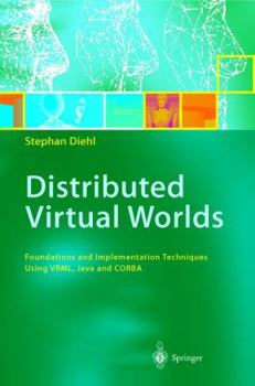 Hardcover Distributed Virtual Worlds: Foundations and Implementation Techniques Using Vrml, Java, and CORBA Book