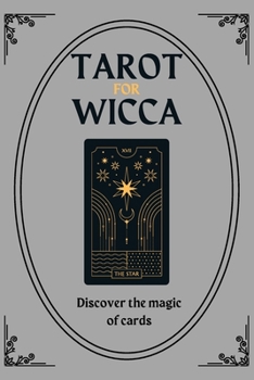 Tarot for Wicca: Discover the magic of cards
