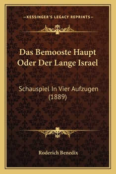 Paperback Das Bemooste Haupt Oder Der Lange Israel: Schauspiel In Vier Aufzugen (1889) [German] Book