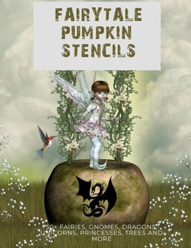 Paperback Fairytale Pumpkin Carving Stencils: 50+ Fairies, Gnomes, Dragons, Unicorns, Princesses, Trees and More Book