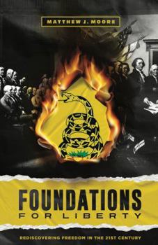 Paperback Foundations for Liberty: Rediscovering Freedom In The 21st Century Book