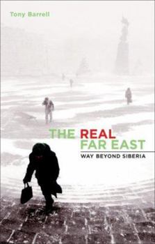 Paperback The Real Far East: Way Beyond Siberia Book
