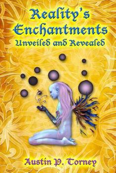 Paperback Reality's Enchantments Unveiled and Revealed Book