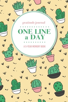 Paperback Gratitude Journal - One Line a Day - A 5-Year Memory Book: 5-Year Gratitude Journal - 5-Year Diary - Cactus Notebook for Keepsake Memories and Journal Book