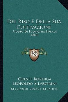 Paperback Del Riso E Della Sua Coltivazione: Studio Di Economia Rurale (1880) [Italian] Book