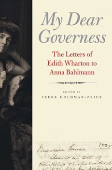 Hardcover My Dear Governess: The Letters of Edith Wharton to Anna Bahlmann Book