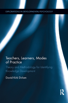 Paperback Teachers, Learners, Modes of Practice: Theory and Methodology for Identifying Knowledge Development Book