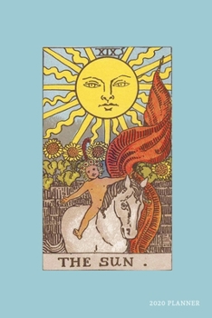 Paperback The Sun 2020 Planner: Weekly + Monthly View - Tarot Card - 6x9 in - 2020 Calendar Organizer with Bonus Dotted Grid Pages + Inspirational Quo Book