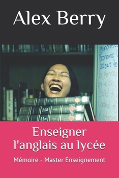 Paperback Enseigner l'anglais au lycée: Mémoire - Master Enseignement [French] Book