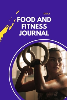 Daily Food and Fitness Journal for Women: Unique 90 Days Food and Exercise Tracker. Daily Food and Workout Journal for Women with 90 Days Meal and Act
