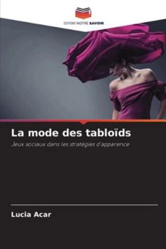 La mode des tabloïds: Jeux sociaux dans les stratégies d'apparence (French Edition)