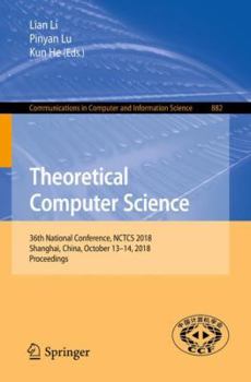 Paperback Theoretical Computer Science: 36th National Conference, Nctcs 2018, Shanghai, China, October 13-14, 2018, Proceedings Book