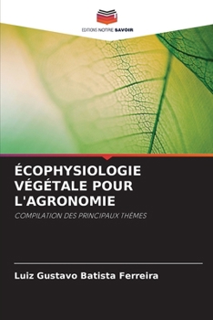Écophysiologie Végétale Pour l'Agronomie (French Edition)