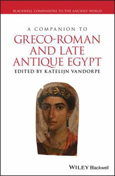 Hardcover A Companion to Greco-Roman and Late Antique Egypt Book