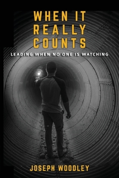 Paperback When It Really Counts: Leading When No One Is Watching Book